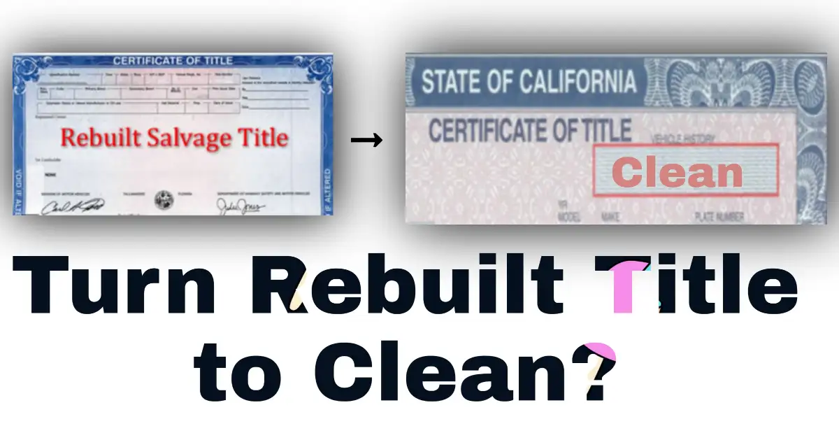 How to Turn a Rebuilt Title to a Clean Title