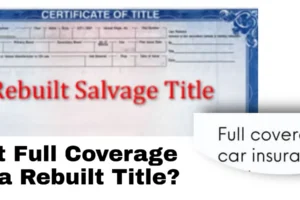 Can You Get Full Coverage on a Rebuilt Title?